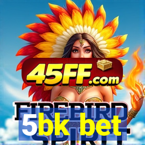 5bk bet